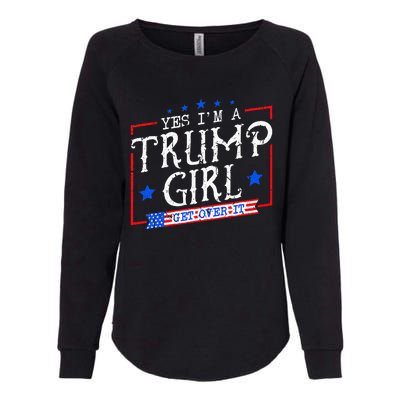 Yes IM A Trump Girl Get Over It Gifts For Trump Supporter Womens California Wash Sweatshirt