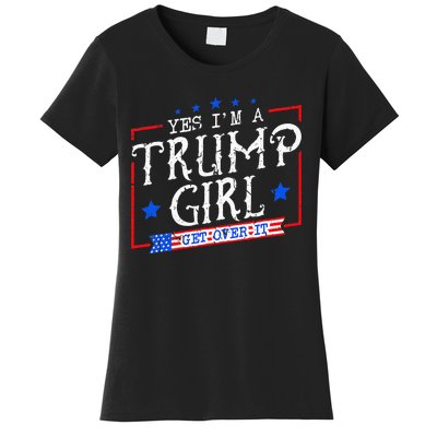 Yes IM A Trump Girl Get Over It Gifts For Trump Supporter Women's T-Shirt