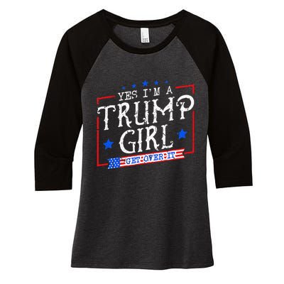 Yes IM A Trump Girl Get Over It Gifts For Trump Supporter Women's Tri-Blend 3/4-Sleeve Raglan Shirt