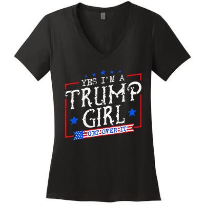 Yes IM A Trump Girl Get Over It Gifts For Trump Supporter Women's V-Neck T-Shirt