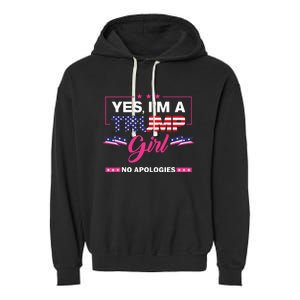 Yes IM A Trump Girl No Apologies 2024 Election Garment-Dyed Fleece Hoodie