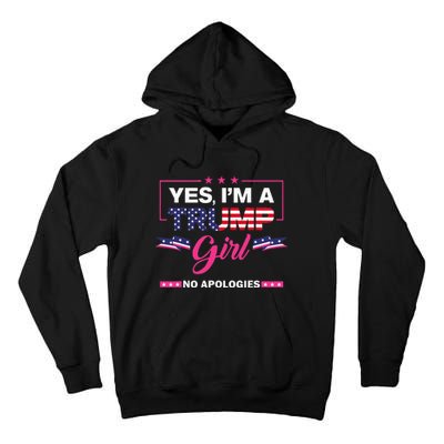 Yes IM A Trump Girl No Apologies 2024 Election Tall Hoodie