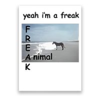 Yeah Im A Freak Animal Poster