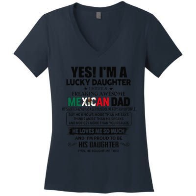 Yes! IM A Lucky Daughter I Have A Awesome Mexican Dad Women's V-Neck T-Shirt