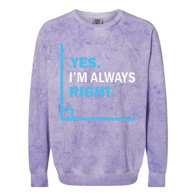 Yes IM Always Right Funny Math Puns For Teachers Colorblast Crewneck Sweatshirt