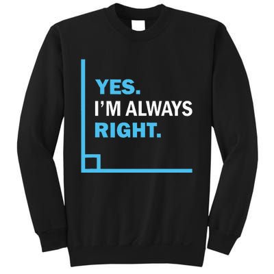 Yes IM Always Right Funny Math Puns For Teachers Sweatshirt