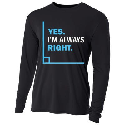 Yes IM Always Right Funny Math Puns For Teachers Cooling Performance Long Sleeve Crew