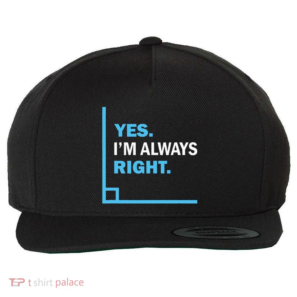 Yes IM Always Right Funny Math Puns For Teachers Wool Snapback Cap
