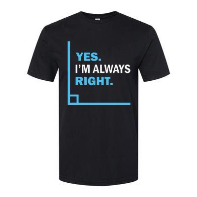 Yes IM Always Right Funny Math Puns For Teachers Softstyle® CVC T-Shirt