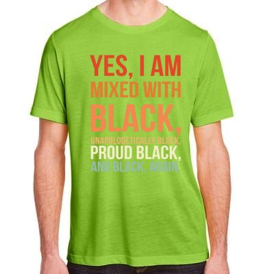 Yes I Am Mixed With Black Proud Black History Month Gift Adult ChromaSoft Performance T-Shirt