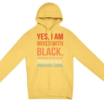 Yes I Am Mixed With Black Proud Black History Month Gift Premium Pullover Hoodie