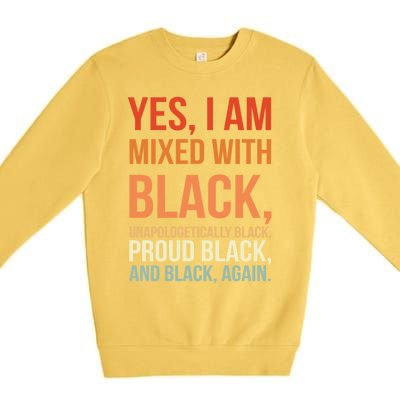 Yes I Am Mixed With Black Proud Black History Month Gift Premium Crewneck Sweatshirt