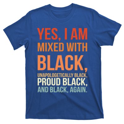 Yes I Am Mixed With Black Proud Black History Month Gift T-Shirt