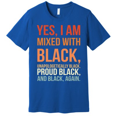 Yes I Am Mixed With Black Proud Black History Month Gift Premium T-Shirt