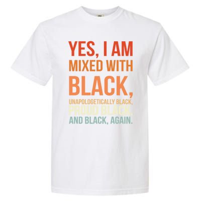 Yes I Am Mixed With Black Proud Black History Month Gift Garment-Dyed Heavyweight T-Shirt