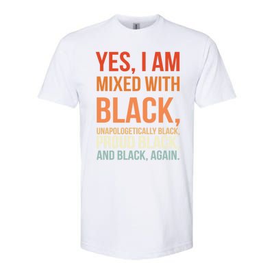 Yes I Am Mixed With Black Proud Black History Month Gift Softstyle® CVC T-Shirt