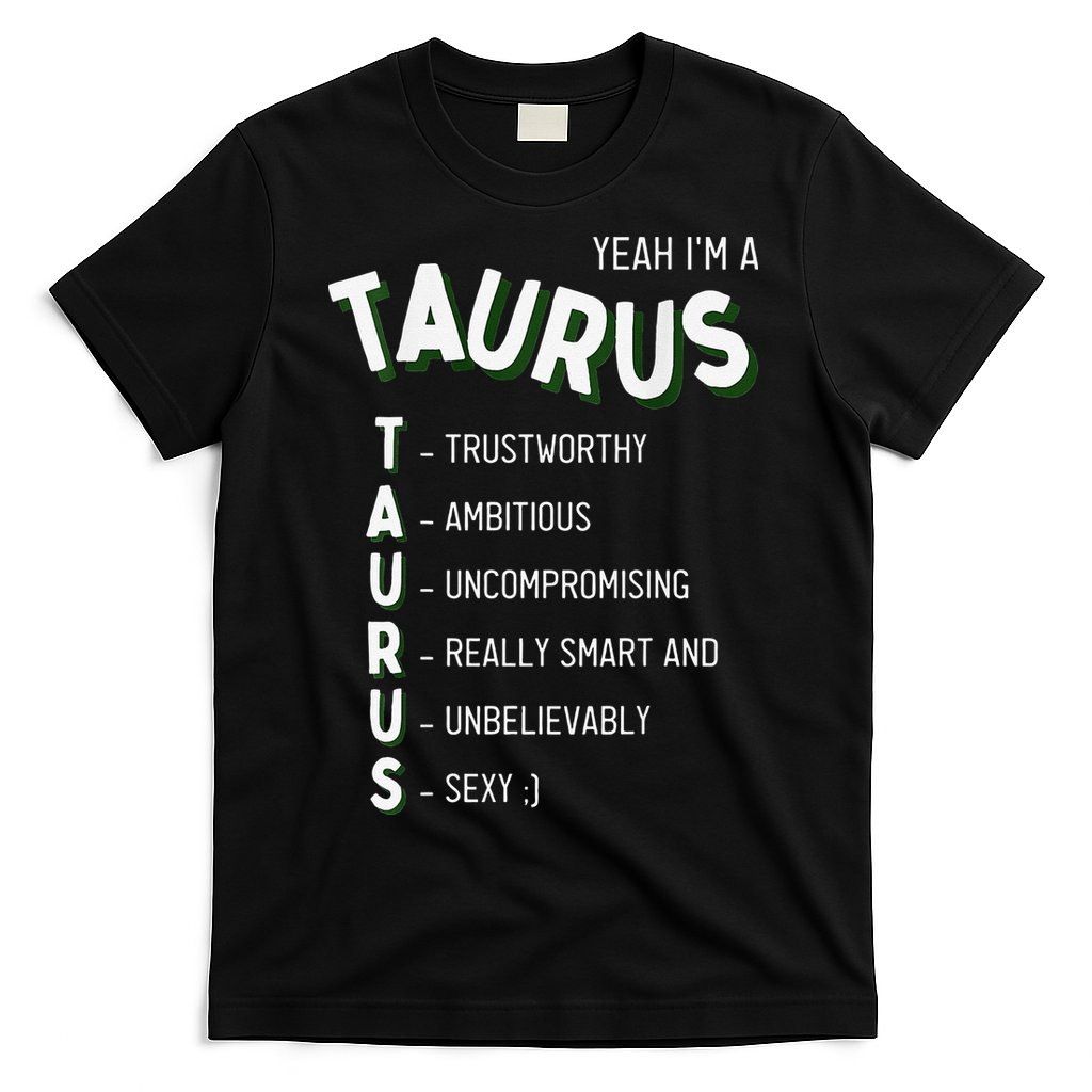 Yeah I'm a Taurus Zodiac T-Shirt
