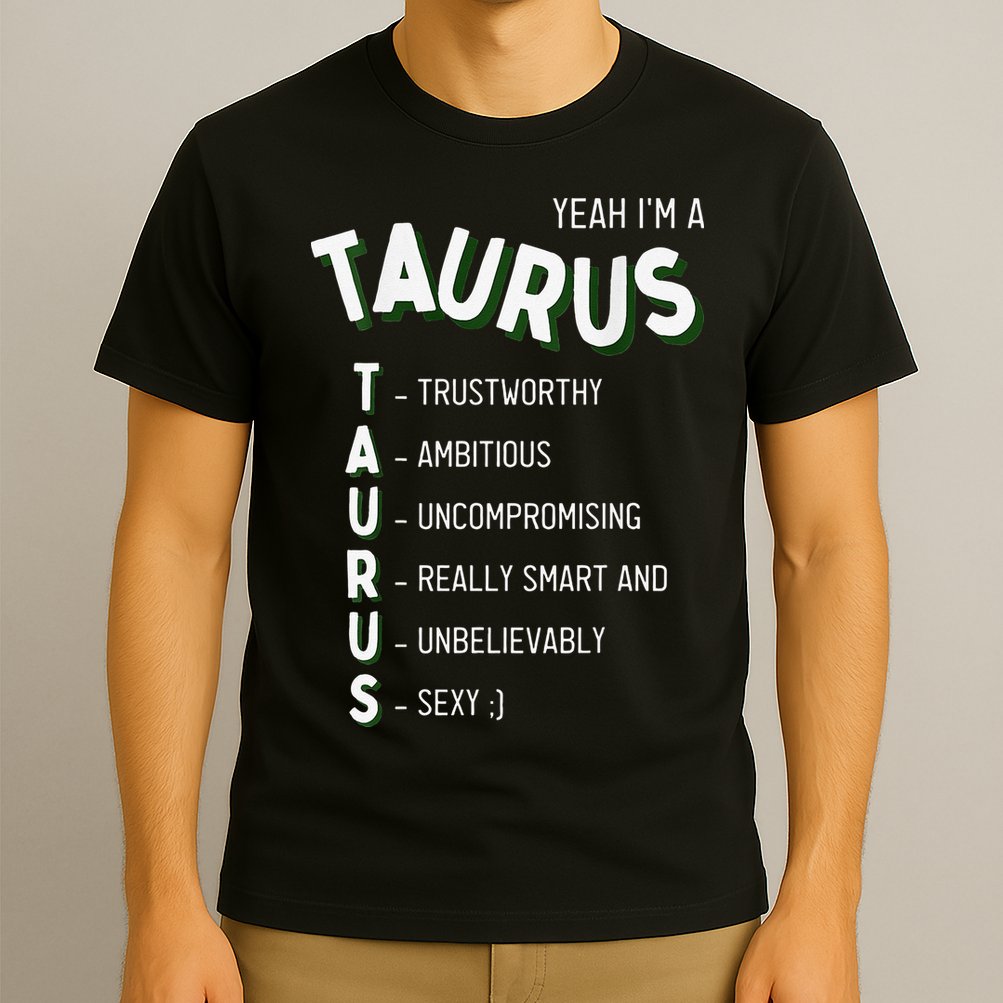 Yeah I'm a Taurus Zodiac T-Shirt