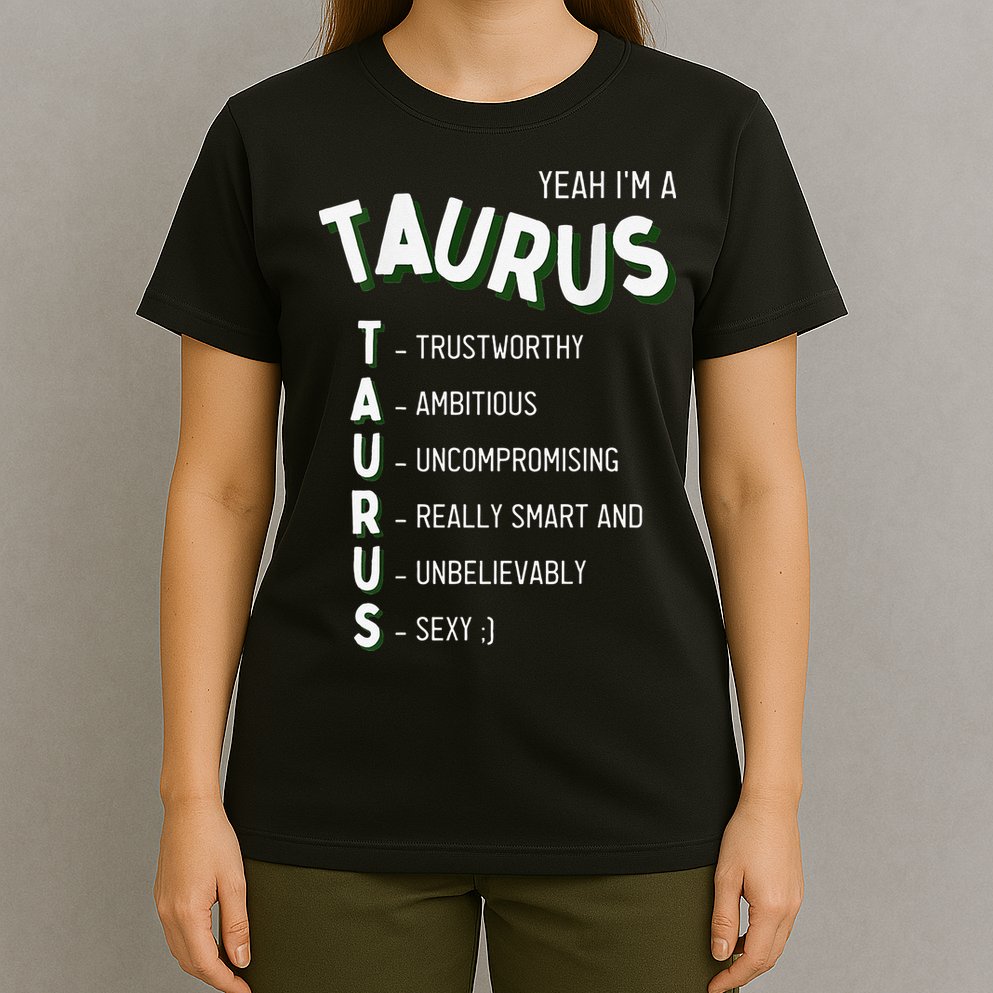 Yeah I'm a Taurus Zodiac T-Shirt