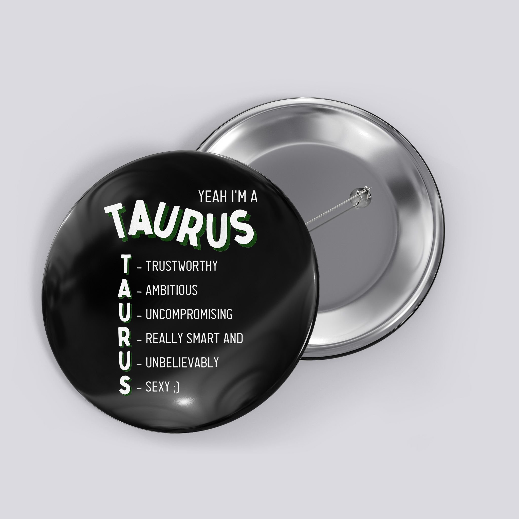 Yeah I'm a Taurus Zodiac Button
