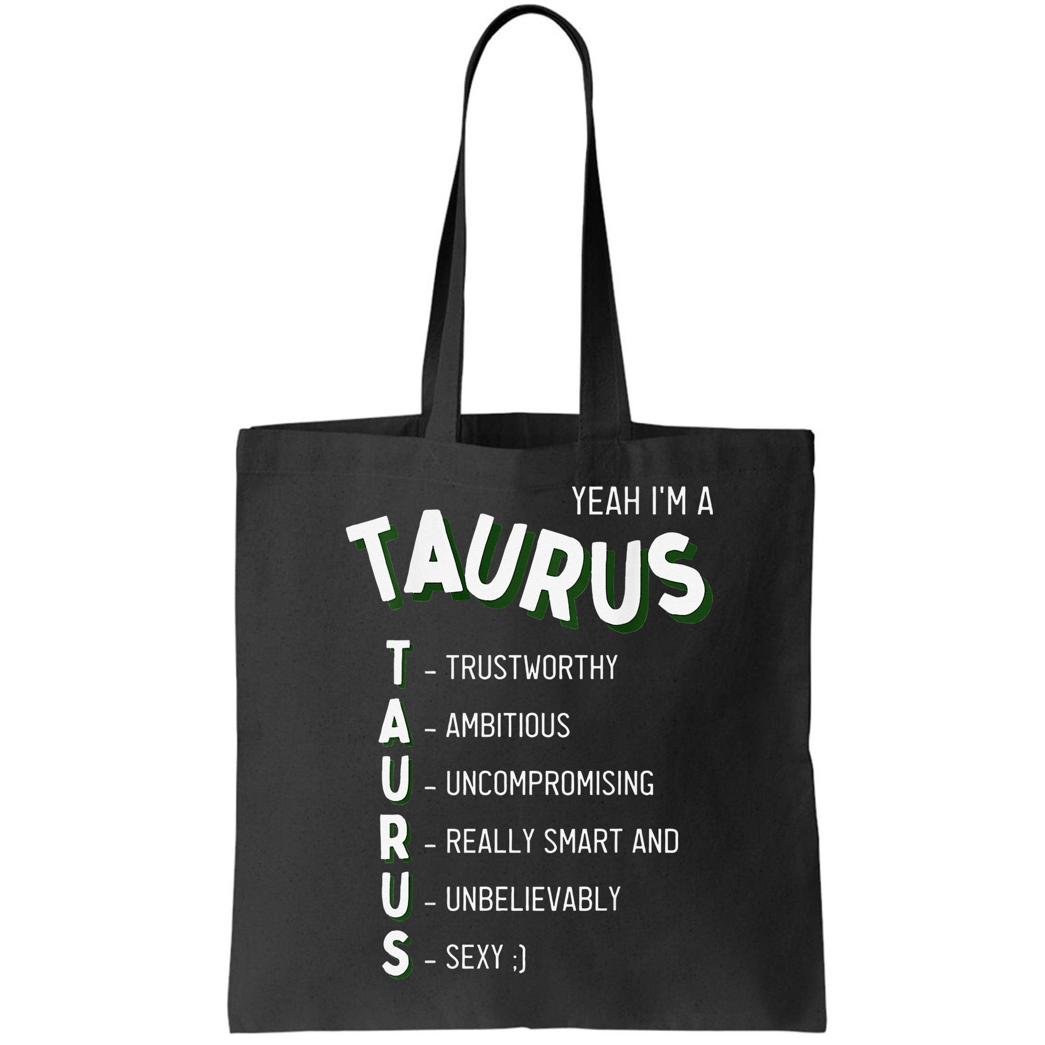 Yeah I'm a Taurus Zodiac Bag