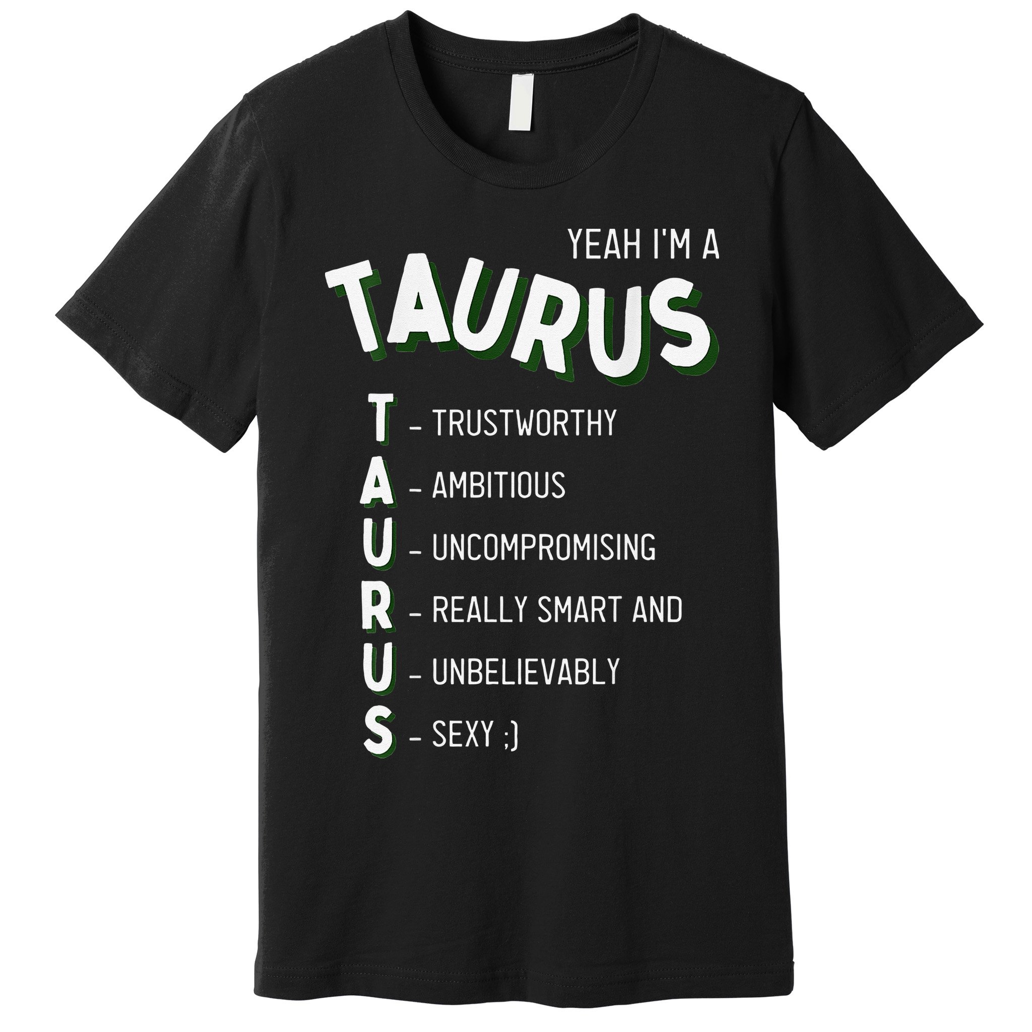 Yeah I'm a Taurus Zodiac Premium T-Shirt