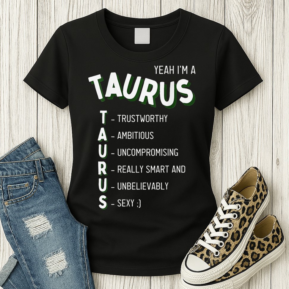 Yeah I'm a Taurus Zodiac Womens T-Shirt