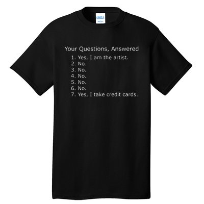 Yes I Am The Artist Your Questions Answered Tall T-Shirt