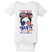 Yes IM A Trump Girl Get Over It Baby Bodysuit