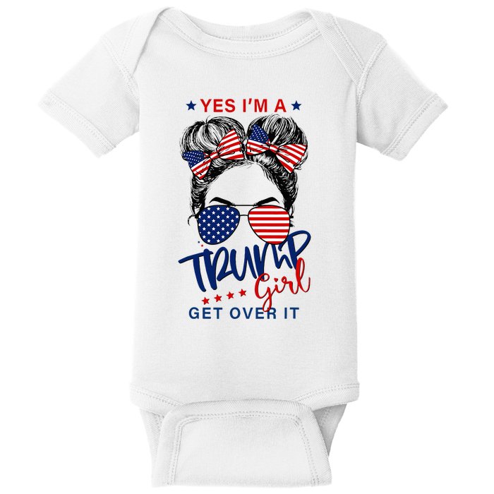 Yes IM A Trump Girl Get Over It Baby Bodysuit