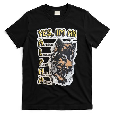 Yes I’m An Alpha Alfredo Lasagna Panini Ham Ie Prosciutto Antipasto Wolf T-Shirt