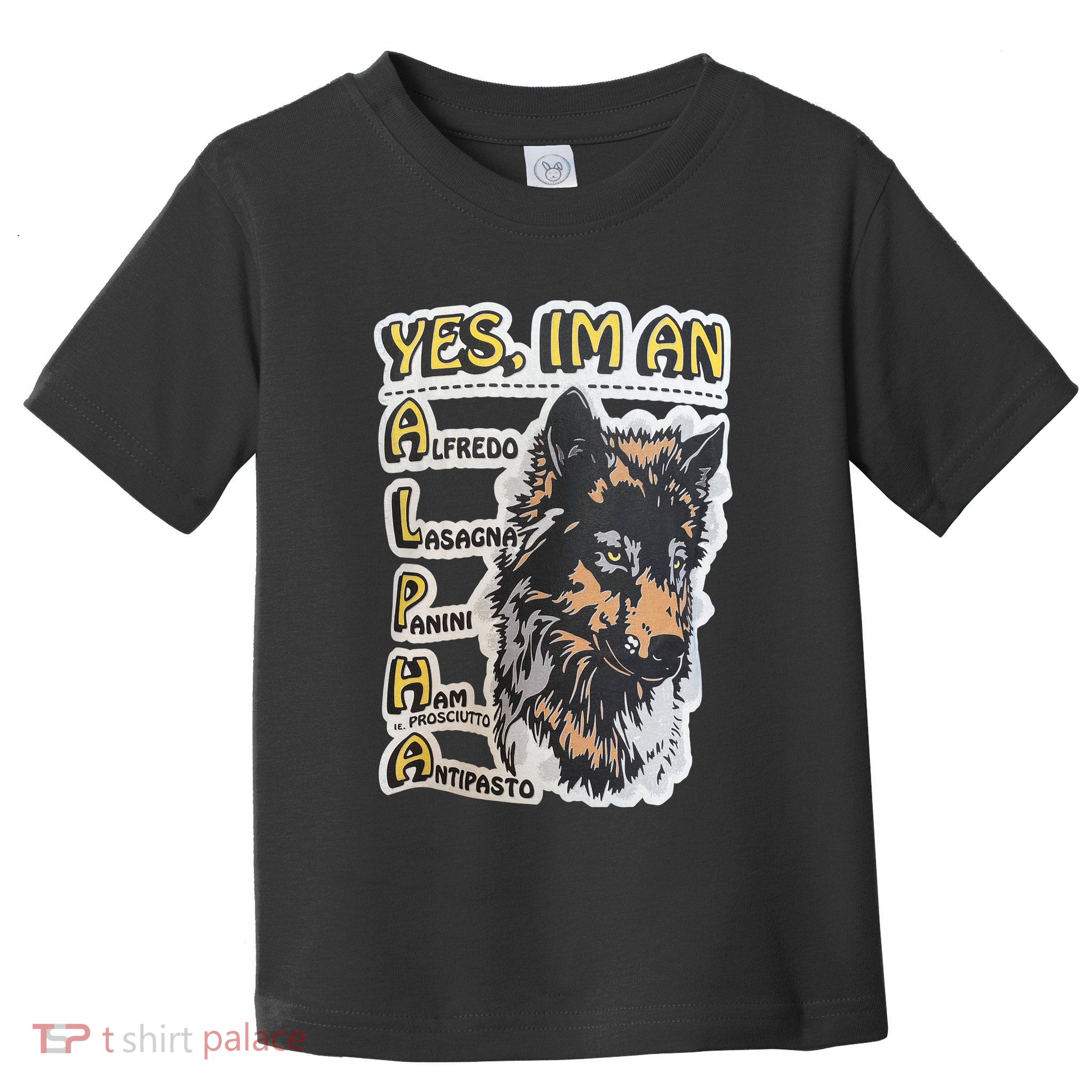 Yes I’m An Alpha Alfredo Lasagna Panini Ham Ie Prosciutto Antipasto Wolf Toddler T-Shirt