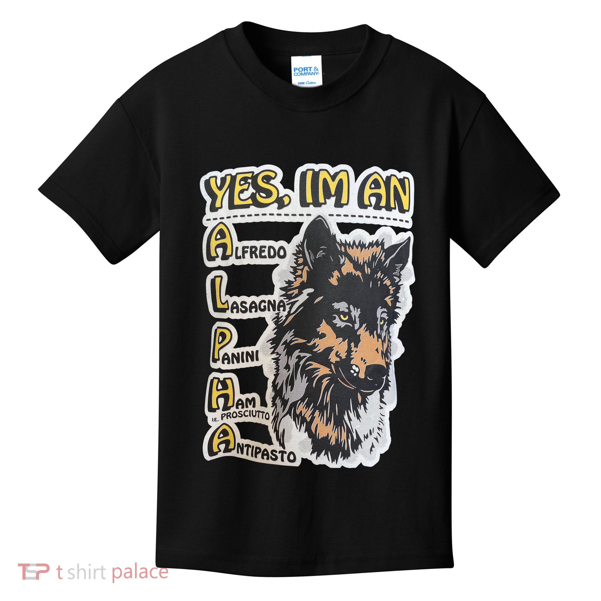 Yes I’m An Alpha Alfredo Lasagna Panini Ham Ie Prosciutto Antipasto Wolf Kids T-Shirt