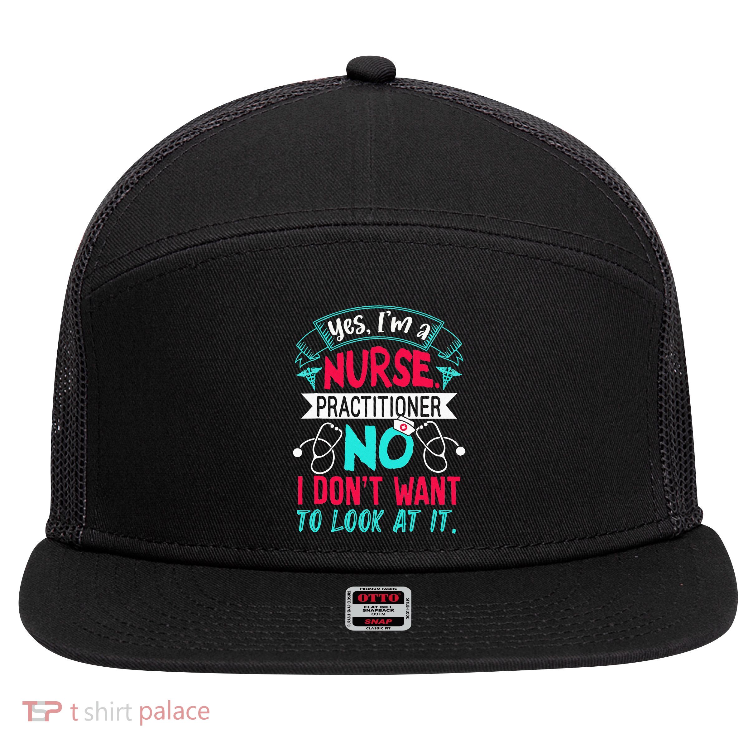 Yes I'm A Nurse Practitioner No Don't Want to Look Funny 7 Panel Mesh Trucker Snapback Hat