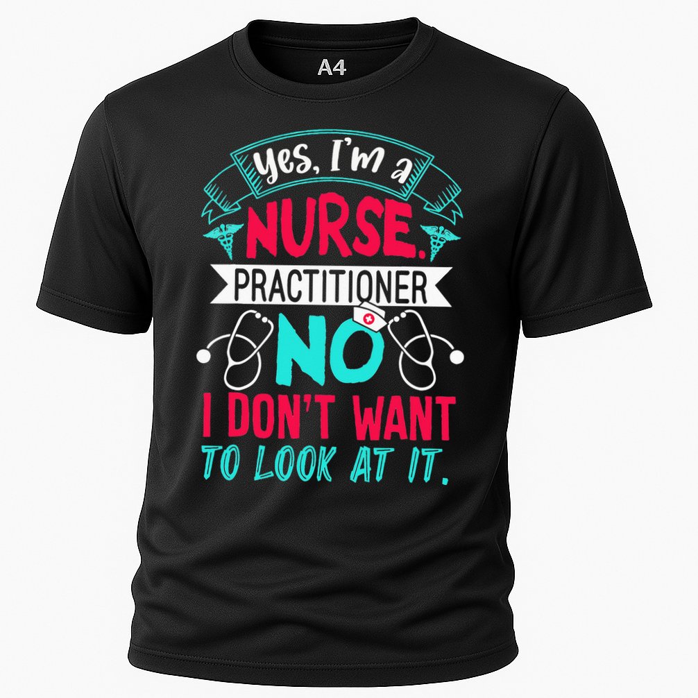 Yes I'm A Nurse Practitioner No Don't Want to Look Funny Performance Shirt