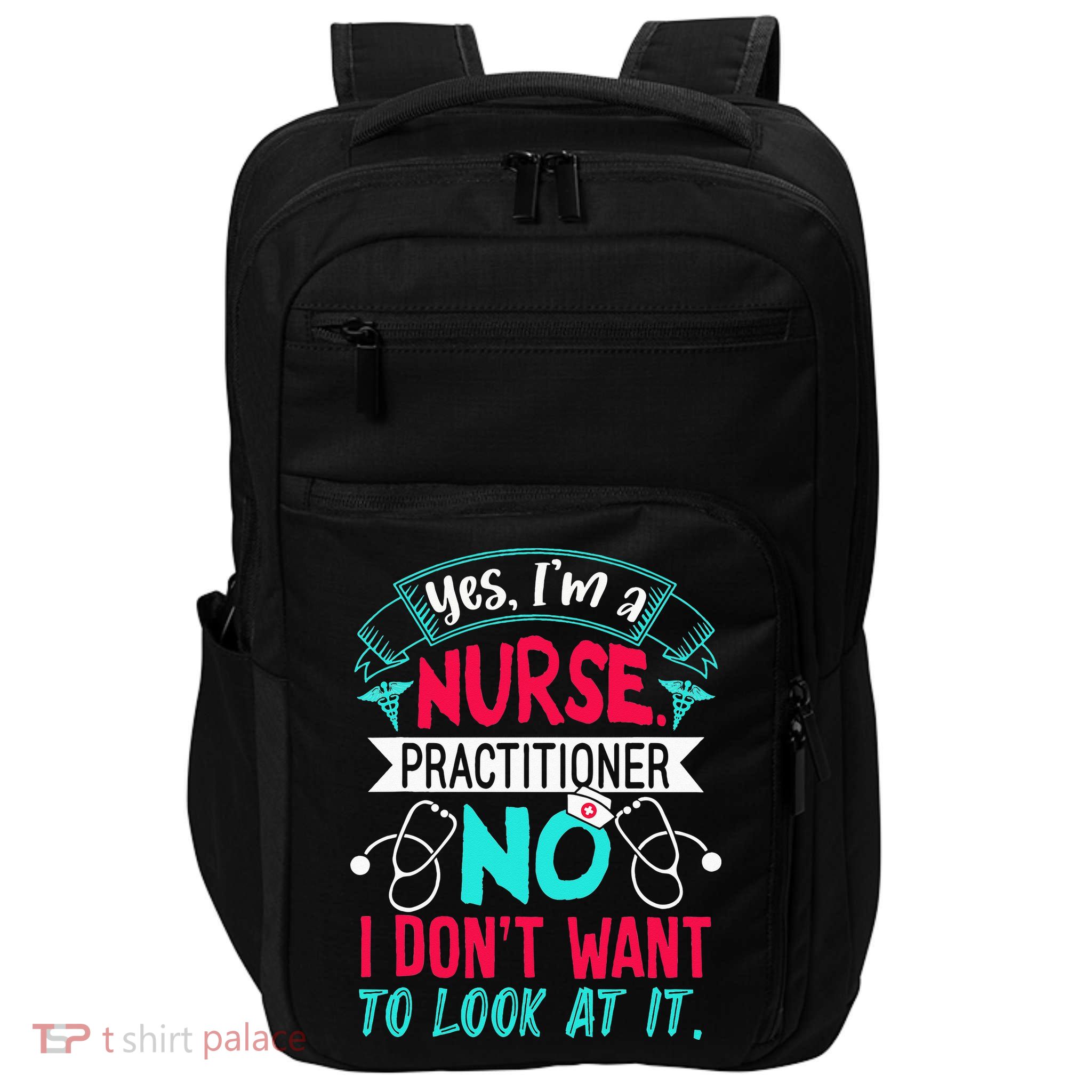 Yes I'm A Nurse Practitioner No Don't Want to Look Funny Impact Tech Backpack