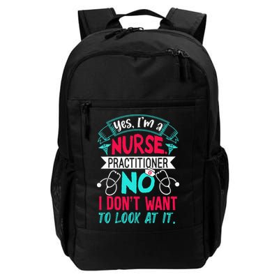 Yes I'm A Nurse Practitioner No Don't Want to Look Funny Backpack