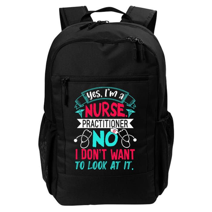 Yes I'm A Nurse Practitioner No Don't Want to Look Funny Backpack