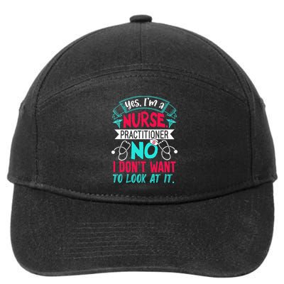 Yes I'm A Nurse Practitioner No Don't Want to Look Funny 7-Panel Snapback Hat