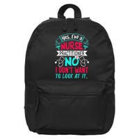 Yes I'm A Nurse Practitioner No Don't Want to Look Funny 16 in Basic Backpack