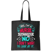 Yes I'm A Nurse Practitioner No Don't Want to Look Funny Bag