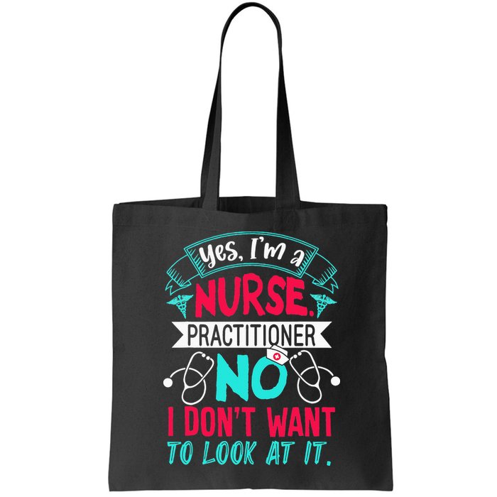 Yes I'm A Nurse Practitioner No Don't Want to Look Funny Bag