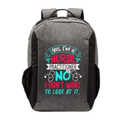 Yes I'm A Nurse Practitioner No Don't Want to Look Funny Vector Backpack