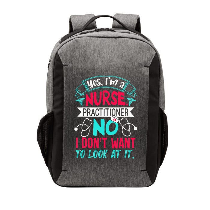 Yes I'm A Nurse Practitioner No Don't Want to Look Funny Vector Backpack