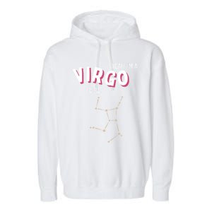 Yeah Im A Virgo Zodiac Funny Gift Garment-Dyed Fleece Hoodie