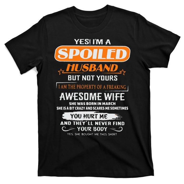 Yes IM A Spoiled Husband Awesome Wife Was Born In March T-Shirt