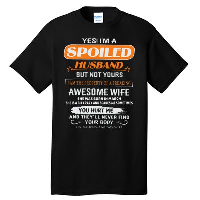 Yes IM A Spoiled Husband Awesome Wife Was Born In March Tall T-Shirt