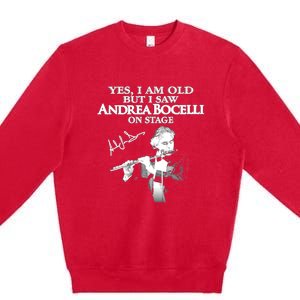 YES I AM OLD ANDREA BOCELLI SIGNATURE Premium Crewneck Sweatshirt