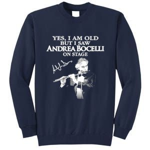 YES I AM OLD ANDREA BOCELLI SIGNATURE Tall Sweatshirt