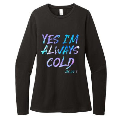 Yes Im Always Cold Funny Cold People Who Always Freeze Womens CVC Long Sleeve Shirt